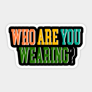 Who are you wearing? Sticker